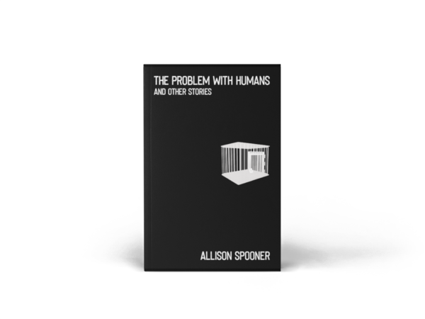 Cover of The Problem With Humans: And Other Stories by Allison Spooner